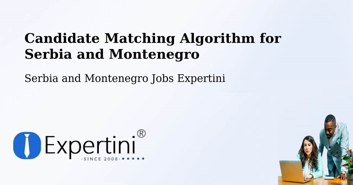 Candidate Matching Algorithm Overview – Farnham - Serbia and Montenegro Jobs Expertini