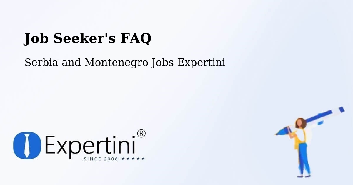 Job Seeker FAQ – Farnham - Serbia and Montenegro Jobs Expertini